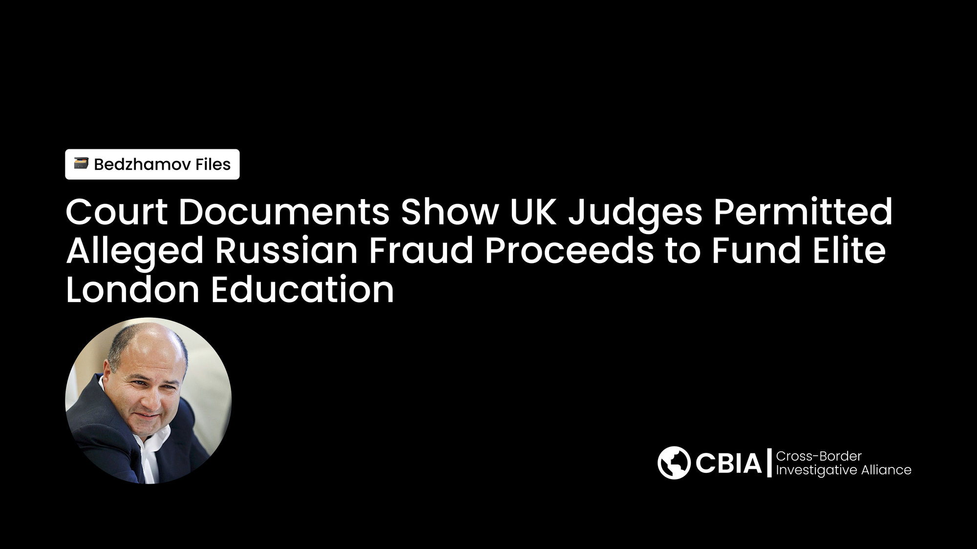 Court Documents Show UK Judges Permitted Alleged Russian Fraud Proceeds to Fund Elite London Education