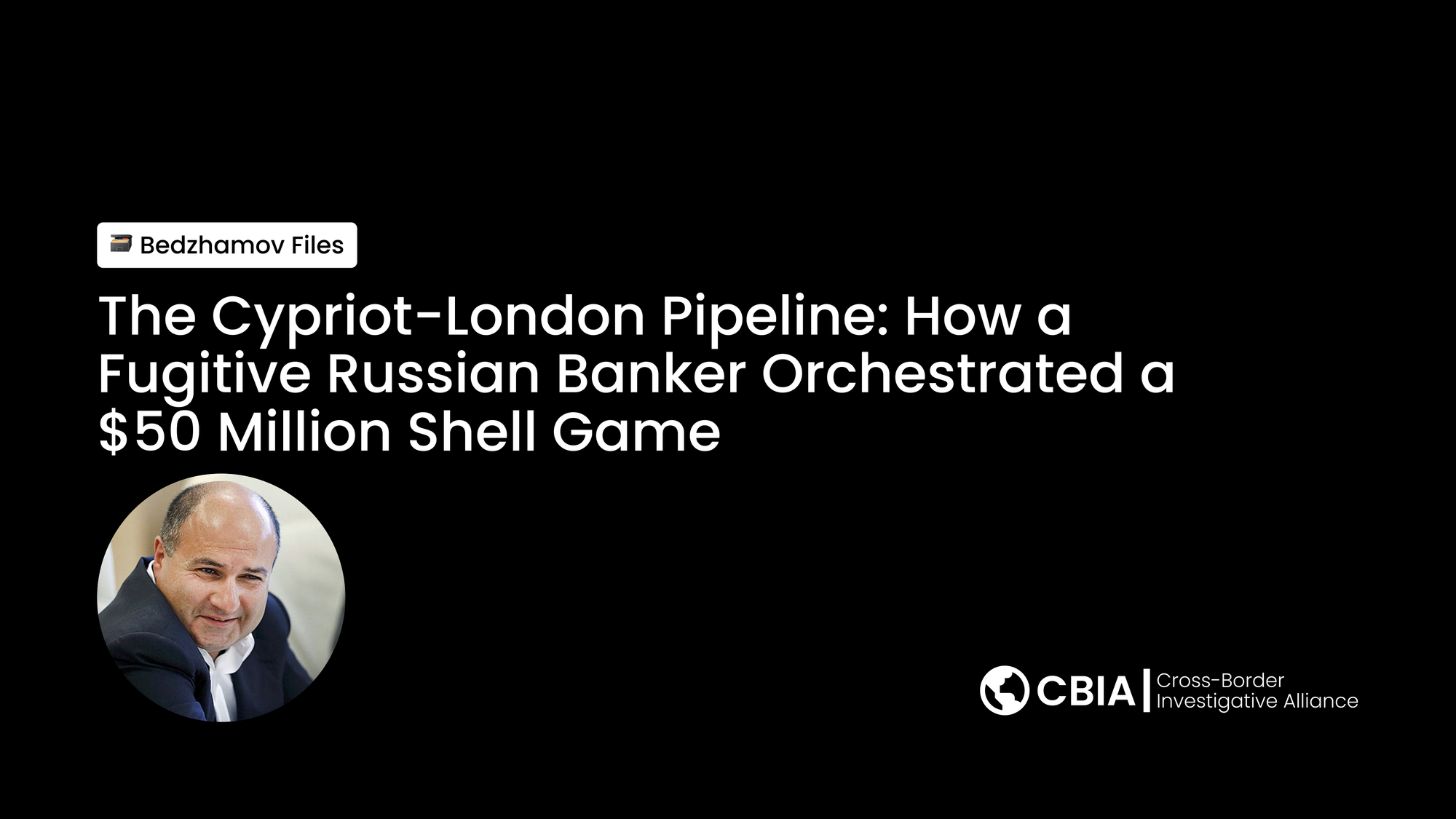The Cypriot-London Pipeline: How a Fugitive Russian Banker Orchestrated a $50 Million Shell Game