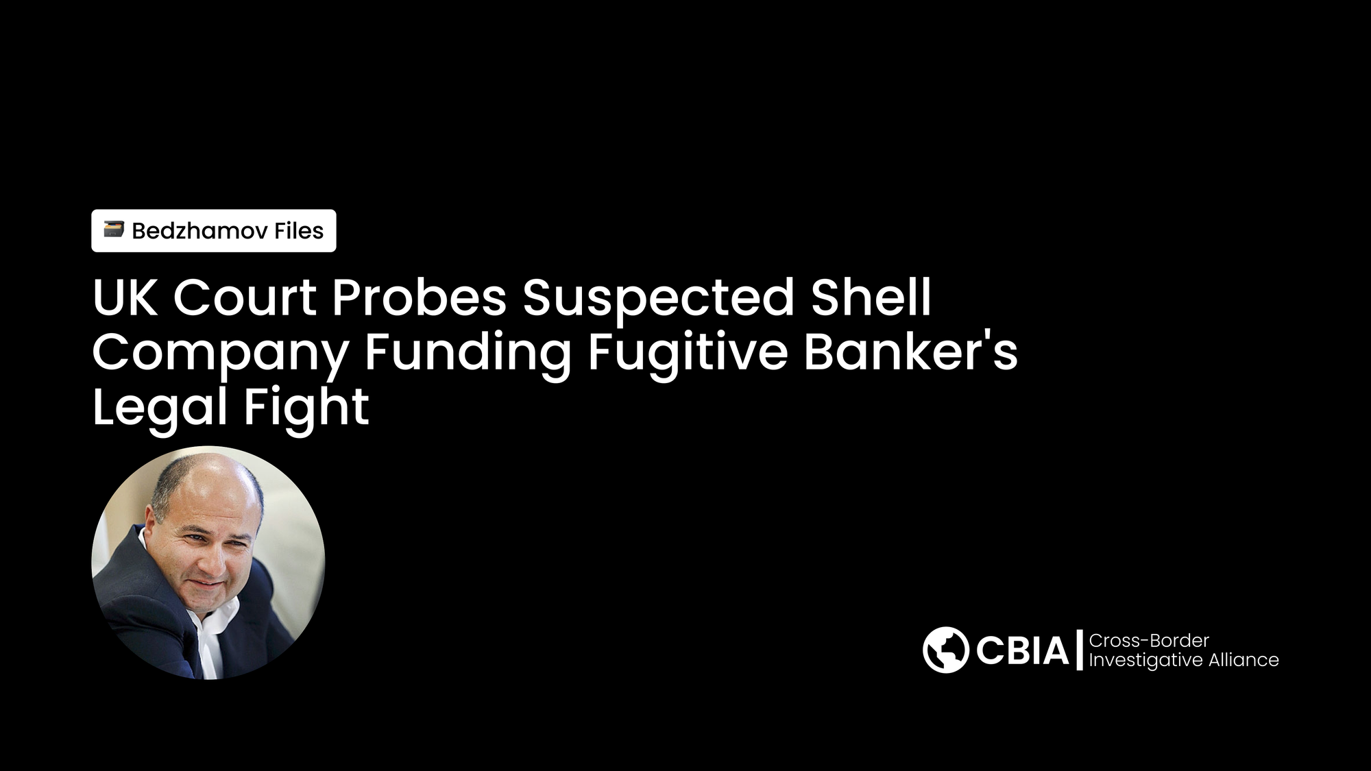 UK Court Probes Suspected Shell Company Funding Fugitive Banker's Legal Fight