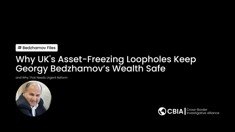 Why UK's Asset-Freezing Loopholes Keep Georgy Bedzhamov’s Wealth Safe and Why That Needs Urgent Reform post image